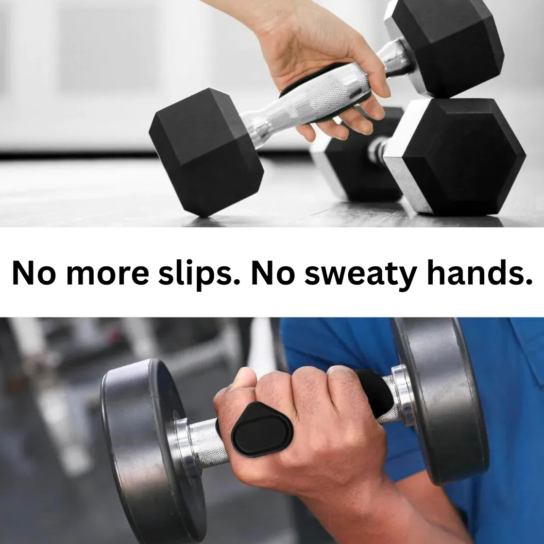 Gloves protect you from slips and sweaty hands
